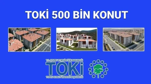 TOKİ 500 Bin Sosyal Konut Başvuru Kılavuzu Yayınlandı