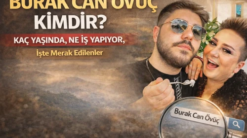 Burak Can Övüç Kimdir? Kaç Yaşında, Ne İş Yapıyor, Evli mi? İşte Merak Edilenler