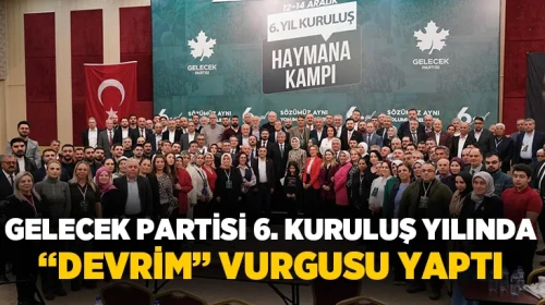Gelecek partisi 6. Kuruluş yılında “Devrim” vurgusu yaptı