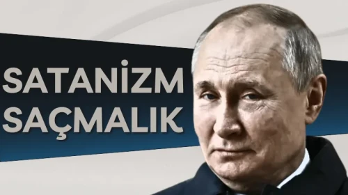 Putin: Satanizm, gizli tarikatlar ve büyücüler saçmalık