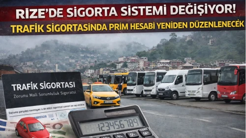 Rize’de Sigorta Sistemi Değişiyor! Trafik Sigortasında Prim Hesabı Yeniden Düzenlenecek