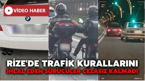 Rize’de trafik kurallarını ihlal eden sürücülere ceza yağdı