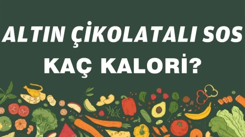 Altın Çikolatalı Sosun Kalori Değeri ve Besin İçeriği Hakkında Bilgiler