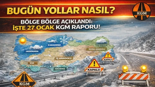 Bugün yollar nasıl? Bölge bölge açıklandı: İşte 27 Ocak KGM raporu!