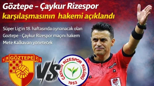 Göztepe Çaykur Rizespor karşılaşmasının hakemi açıklandı