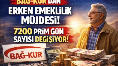 BAĞ-KUR'dan Erken Emeklilik Müjdesi! 7200 Prim Gün Sayısı Değişiyor!