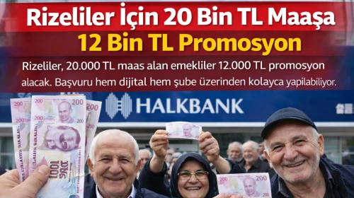 Rizeliler İçin 20 Bin TL Maaşa 12 Bin TL Promosyon