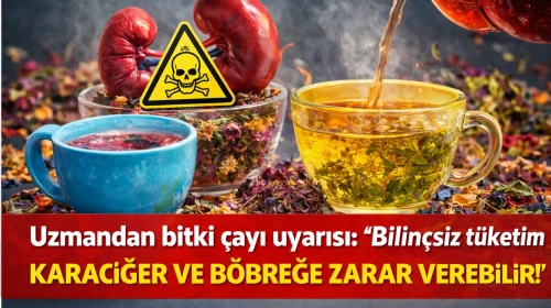 Uzmandan bitki çayı uyarısı: 'Bilinçsiz tüketim karaciğer ve böbreğe zarar verebilir!'