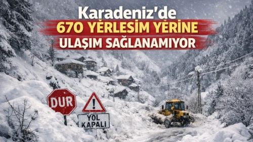 Karadeniz'de 670 yerleşim yerine ulaşım sağlanamıyor