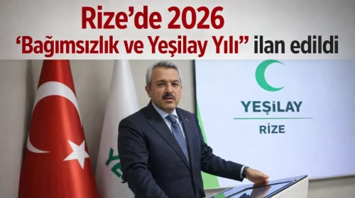 Rize’de 2026 'Bağımsızlık ve Yeşilay Yılı' ilan edildi