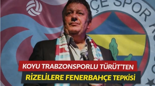 İsmail Türüt'ten Rize'ye Tepki: "Rize'nin Yüzde 60 Fenerbahçeli!"