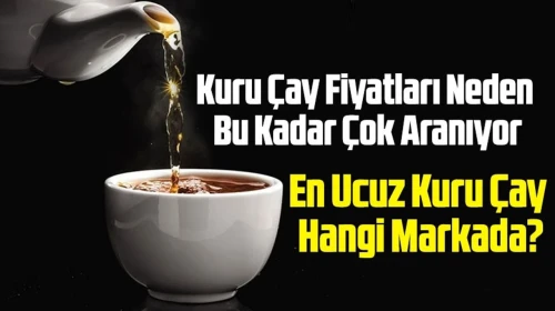 Kuru Çay Fiyatları Cep Yakıyor, Tüketici Alternatif Peşinde