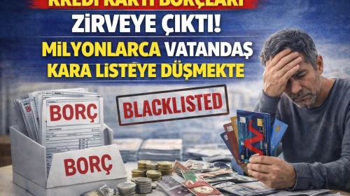 Kredi Kartı Borçları Zirveye Çıktı! Milyonlarca Vatandaş Kara Listeye Düşmekte