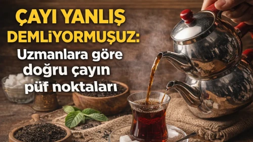 Çayı yanlış demliyormuşuz: Uzmanlara göre doğru çayın püf noktaları