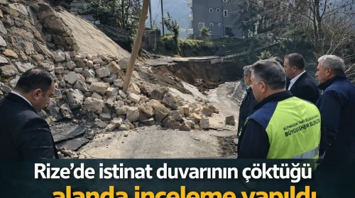 Rize'de istinat duvarının çöktüğü alanda inceleme yapıldı
