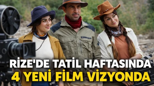 Rize'de Tatil Haftasında 4 Yeni Film Vizyonda