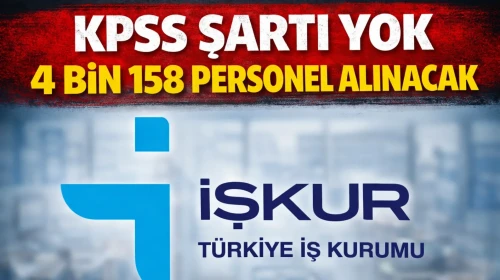 KPSS ŞARTI YOK. 4 Bin 158 Personel Alınacak
