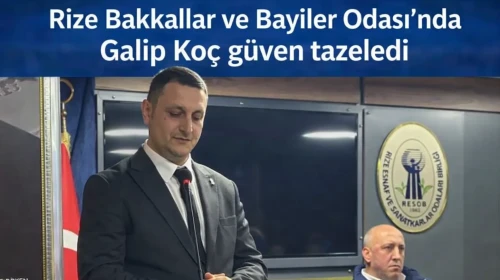 Rize Bakkallar ve Bayiler Odası’nda Galip Koç güven tazeledi