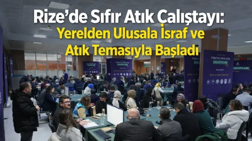 Rize'de Sıfır Atık Çalıştayı: Yerelden Ulusala İsraf ve Atık Temasıyla Başladı