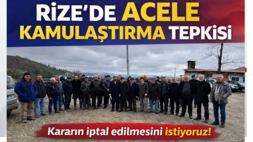 Rize'de acele kamulaştırma tepkisi