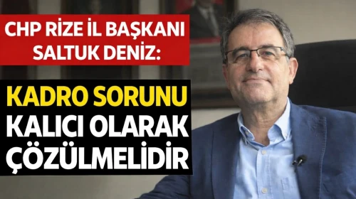 Deniz: Kadro Sorunu Kalıcı Olarak Çözülmelidir