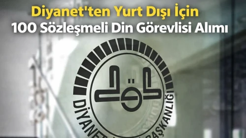Diyanet’ten Yurt Dışı İçin 100 Sözleşmeli Din Görevlisi Alımı