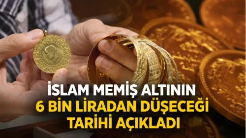 İslam Memiş altının 6 bin liradan düşeceği tarihi açıkladı