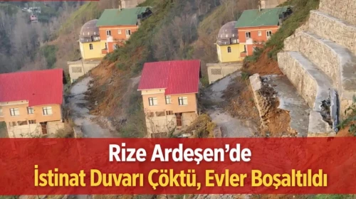 Rize Ardeşen’de İstinat Duvarı Çöktü, Evler Boşaltıldı