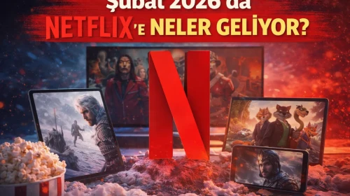 Şubat 2026'da Netflix'e Neler Geliyor?