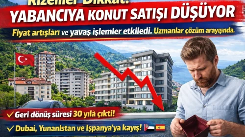Rizeliler Dikkat! Yabancıya Konut Satışı Düşüyor