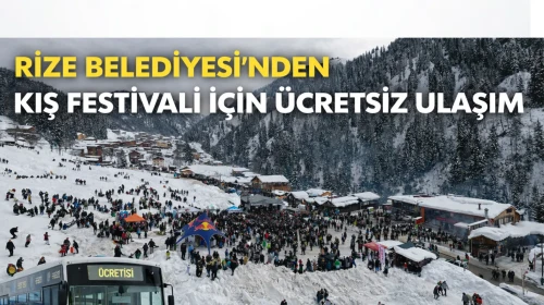 Rize Belediyesi'nden Kış Festivali İçin Ücretsiz Ulaşım