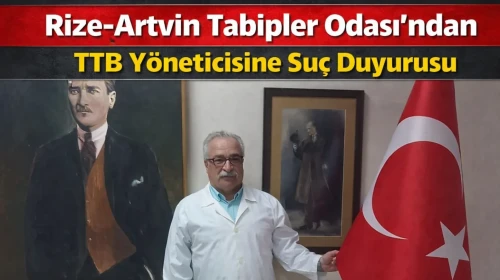 Rize-Artvin Tabipler Odası'ndan, TTB Yöneticisine Suç Duyurusu