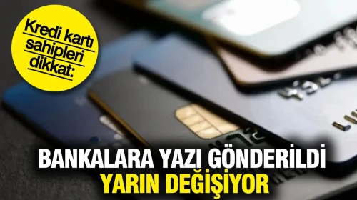 Kredi kartı sahipleri dikkat: Bankalara yazı gönderildi yarın değişiyor