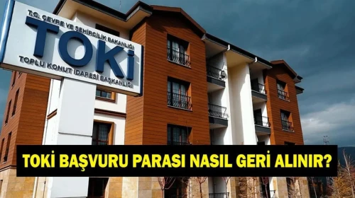 TOKİ PARASINI GERİ ALMA YOLLARI! TOKİ başvuru para iadesi nasıl, hangi bankadan alınır?