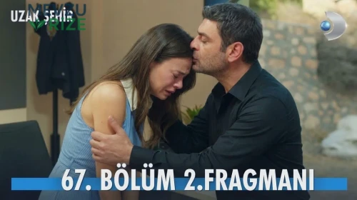 Uzak Şehir 67. Bölüm 2. Fragman yayınlandı