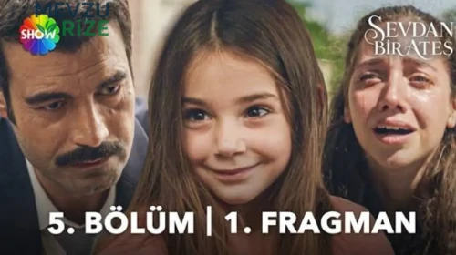 Sevdan Bir Ateş 5. Bölüm 1. Fragman yayınlandı