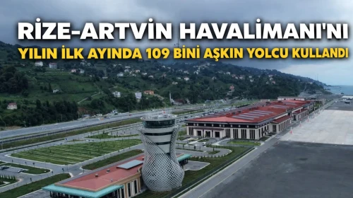 Rize-Artvin Havalimanı'nı Yılın İlk Ayında 109 Bini Aşkın Yolcu Kulllandı