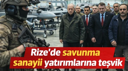 Rize’de savunma sanayii yatırımlarına teşvik