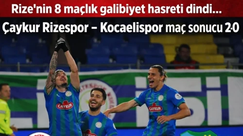 Rize'nin 8 maçlık galibiyet hasreti dindi... Çaykur Rizespor - Kocaelispor maç sonucu 2-0