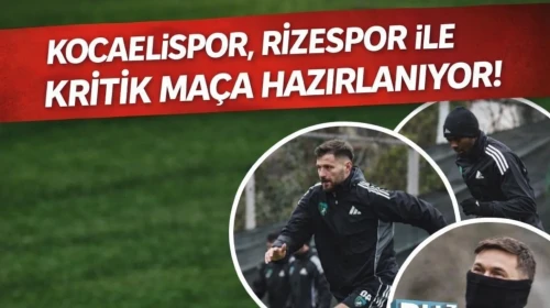 Kocaelispor, Rizespor ile kritik maça hazırlanıyor!