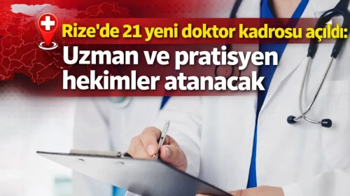 Rize’de 21 yeni doktor kadrosu açıldı: Uzman ve pratisyen hekimler atanacak