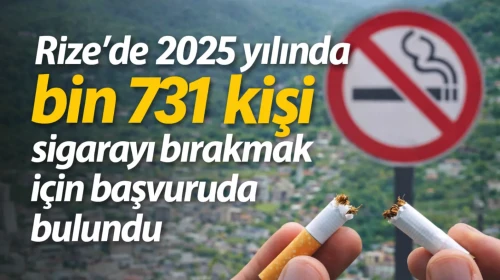 Rize'de 2025 yılında bin 731 kişi sigarayı bırakmak için başvuruda bulundu