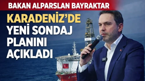 Bakan Alparslan Bayraktar Karadeniz’de yeni sondaj planını açıkladı