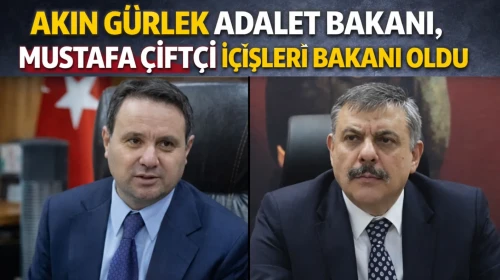 Akın Gürlek Adalet Bakanı, Mustafa Çiftçi'de İçişleri Bakanı oldu