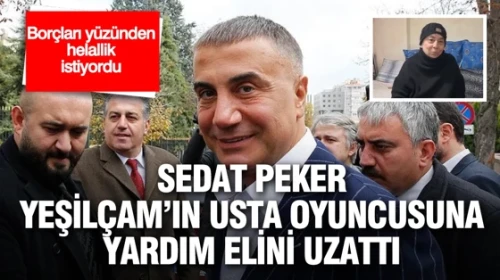 Rizeli İş İnsanı Sedat Peker, Yeşilçam'ın usta oyuncusuna yardım elini uzattı