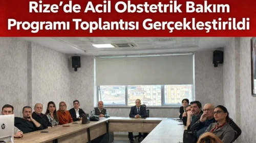 Rize’de Acil Obstetrik Bakım Programı Toplantısı Gerçekleştirildi