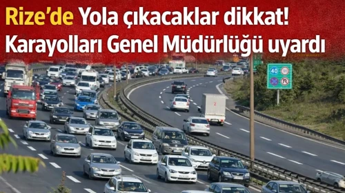 Rize'de Yola çıkacaklar dikkat! Karayolları Genel Müdürlüğü uyardı