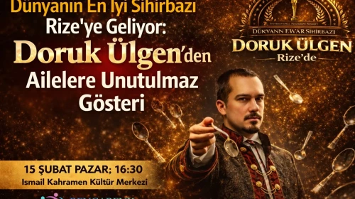 Dünyanın En İyi Sihirbazı Rize’ye Geliyor: Doruk Ülgen’den Ailelere Unutulmaz Gösteri