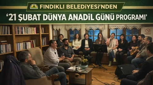 Fındıklı Belediyesi’nden 21 Şubat Dünya Anadil Günü Programı