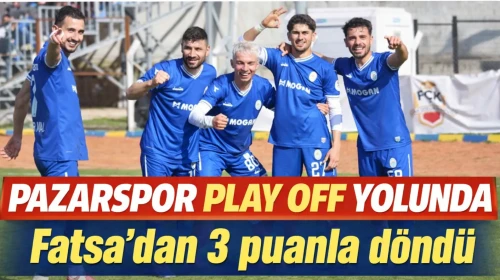Pazarspor Play Off yolunda Fatsa'dan 3 puanla döndü